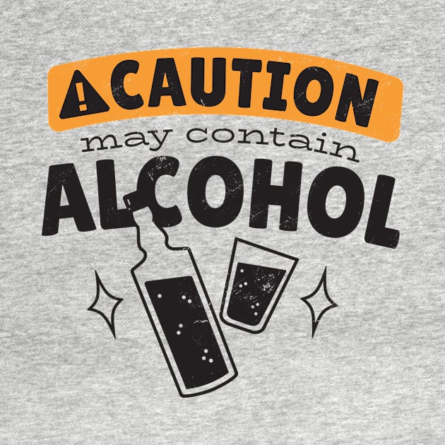 Caution May Contain Alcohol by JFDesign123